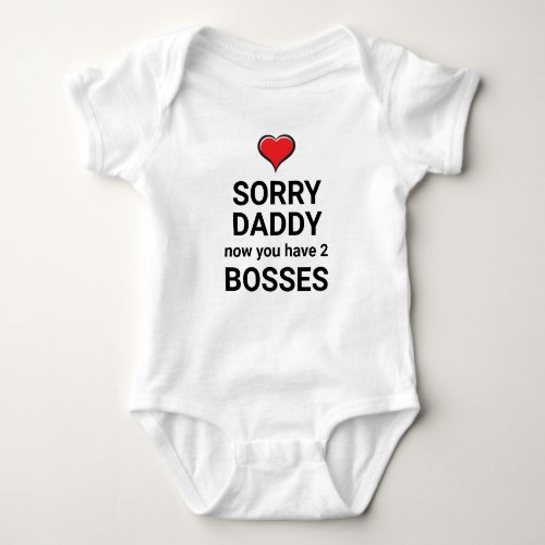Sorry Daddy now you have 2 Bosses Baby Bodysuit