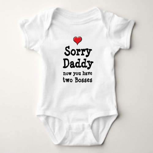 Sorry Daddy now you have two Bosses Baby Bodysuit