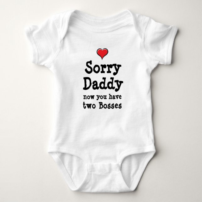 Sorry Daddy now you have two Bosses Baby Bodysuit (Front)