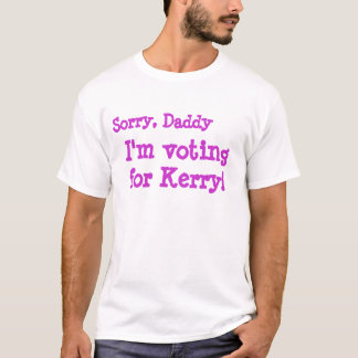 Sorry Daddy T-Shirt