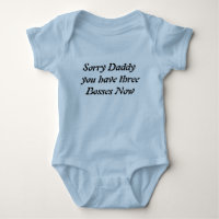 Sorry Daddy Three Baby T- Shirt