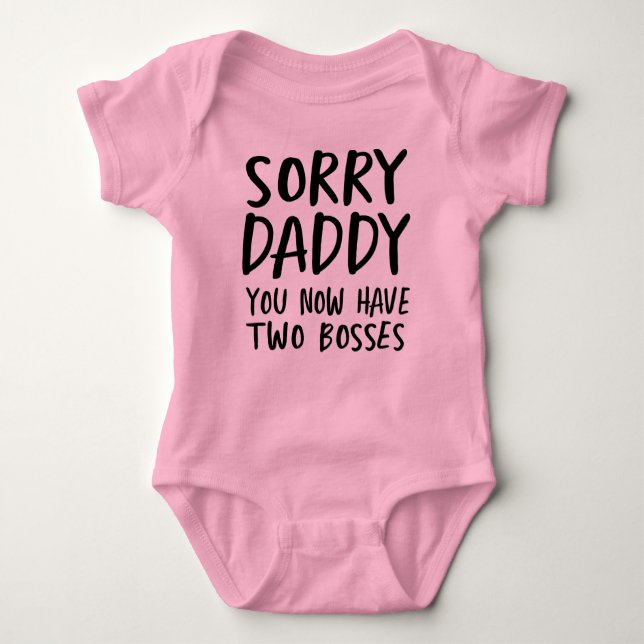 Sorry Daddy, You Now Have Two Bosses Baby Bodysuit (Front)