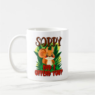 Sorry Did I Offend You? Coffee Mug