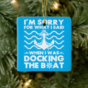 Sorry Dock the Boat Funny Boat Captain Sailing Ceramic Ornament