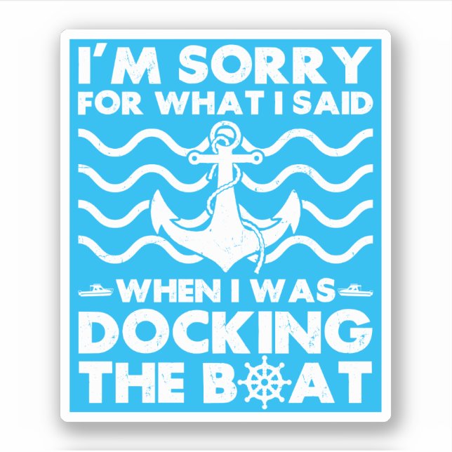 Sorry Dock the Boat Funny Boat Captain Sailing Sticker (Front)