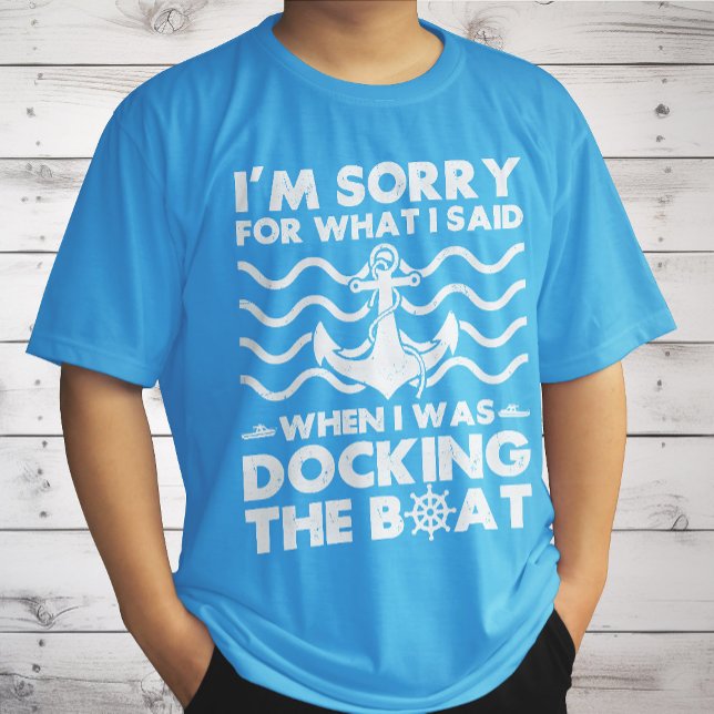 Sorry Dock the Boat Funny Boat Captain Sailing T-Shirt (Creator Uploaded)
