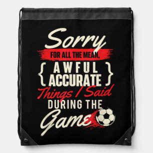 Sorry For All The Mean Things - Soccer Lover Socce Drawstring Bag
