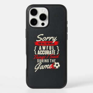 Sorry For All The Mean Things - Soccer Lover Socce iPhone 16 Pro Max Case