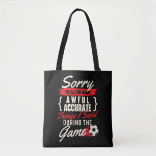 Sorry For All The Mean Things - Soccer Lover Socce Tote Bag