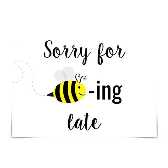 "Sorry for Bee-ing Late" Happy Bee Card (Creator Uploaded)