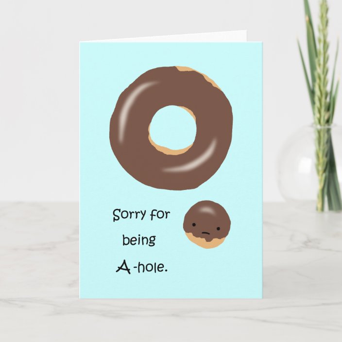 Sorry For Being A Hole Cute Funny I M Sorry Card Zazzle Com