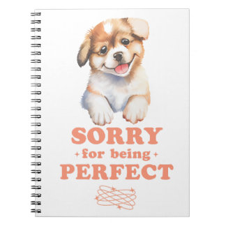 SORRY FOR BEING PERFECT  NOTEBOOK
