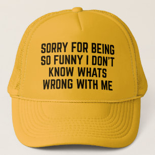 Sorry For Being So Funny Trucker Hat