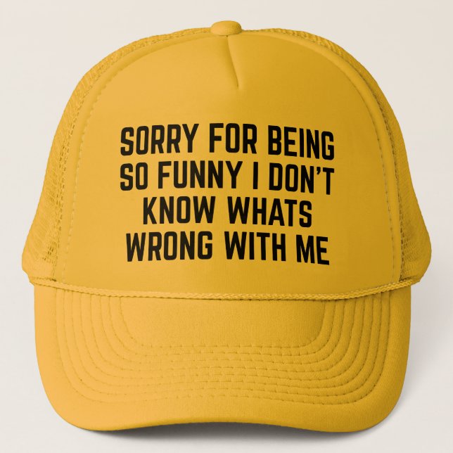 Sorry For Being So Funny Trucker Hat (Front)