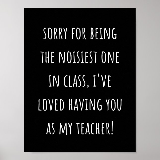 sorry for being the noisiest one in class poster (Front)