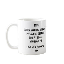 'Sorry for my Awful Siblings' Mother's day Mug