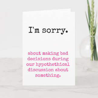 Sorry for my bad decisions card