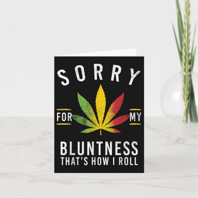 Sorry For My Bluntness Thats How I Roll Funny Weed Card (Front)