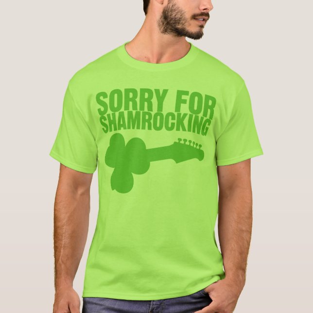 Sorry For Shamrocking T-Shirt (Front)