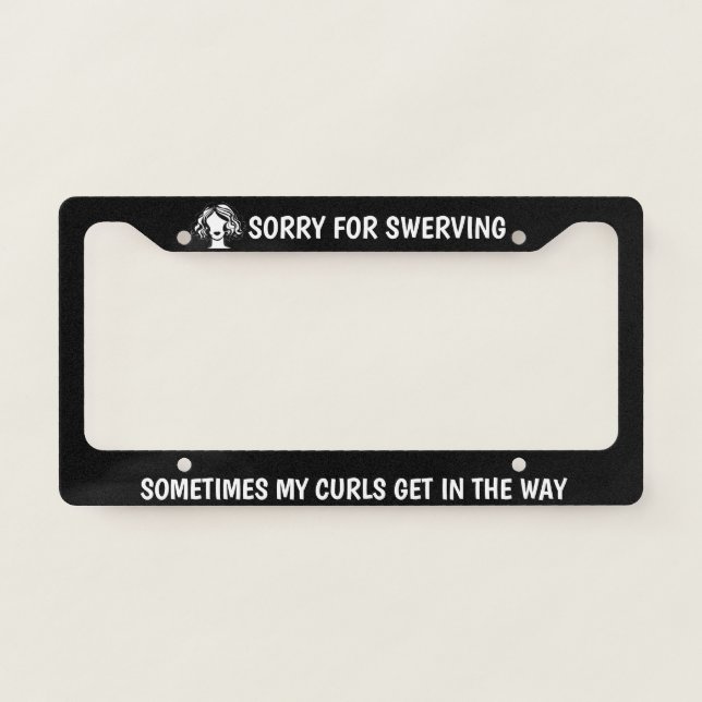 Sorry For Swerving CURLY HAIR License Plate Frame (Front)