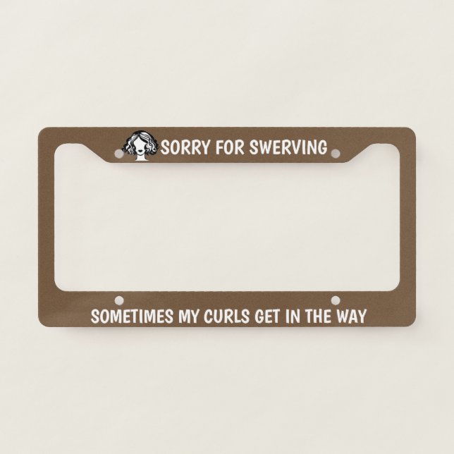 Sorry For Swerving CURLY HAIR License Plate Frame (Front)