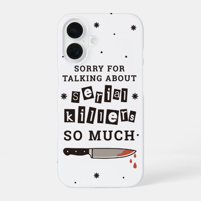 Sorry for Talking About Serial Killers Iphone Case (Back)