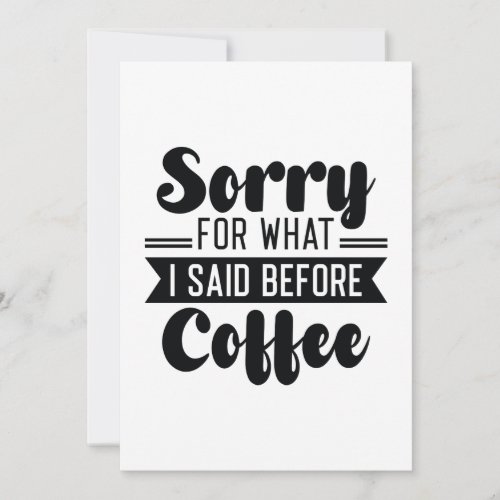 Sorry For What I Said Before Coffee Thank You Card