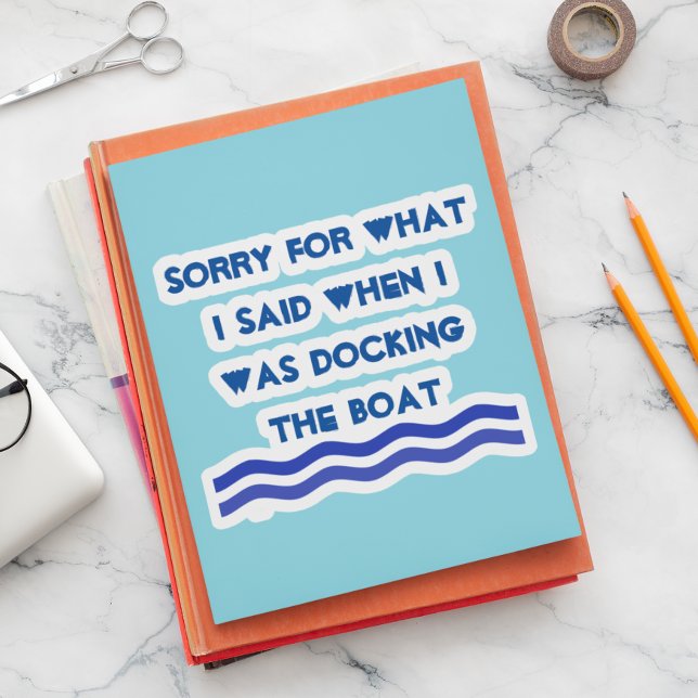 Sorry For What I Said Docking the Boat Sticker (Creator Uploaded)