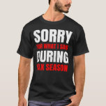 Sorry For What I Said During Tax Season CPA Accoun T-Shirt