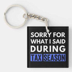 sorry for what i said during tax season funny cpa keychain