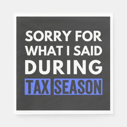 sorry for what i said during tax season funny cpa napkins