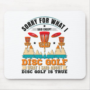Sorry For What I Said Except Disc Golf _1 Mouse Pad