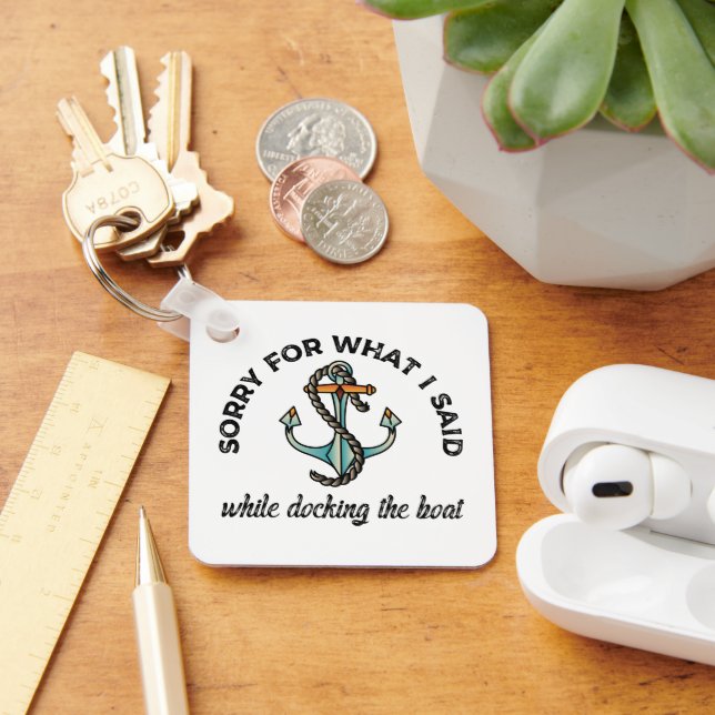 Sorry for what I said Funny Boating Humor Anchor Keychain (Desk)