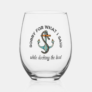 Sorry for what I said Funny Boating Humor Anchor Stemless Wine Glass