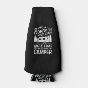 Sorry for What I Said Funny Camping Driver Parking Bottle Cooler