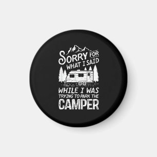 Sorry for What I Said Funny Camping Driver Parking Magnet