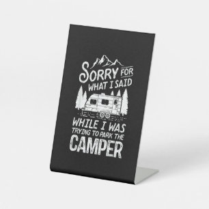 Sorry for What I Said Funny Camping Driver Parking Pedestal Sign