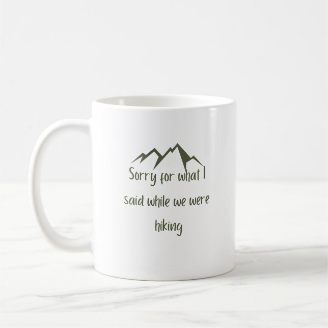 Sorry for what I said funny green hiking Coffee Coffee Mug (Left)