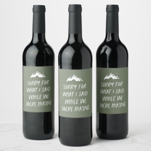 Sorry for what I said funny green hiking Wine Label