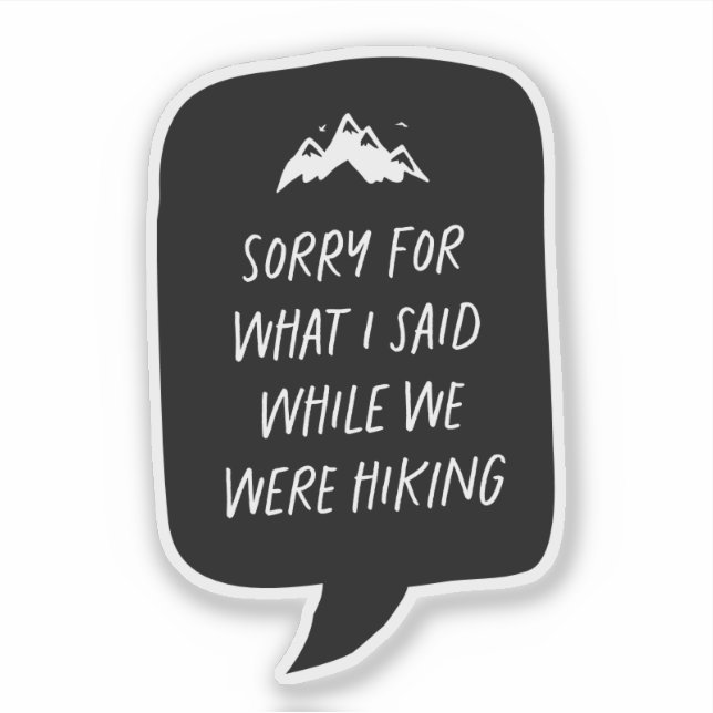 Sorry for what I said funny hiker Sticker (Front)
