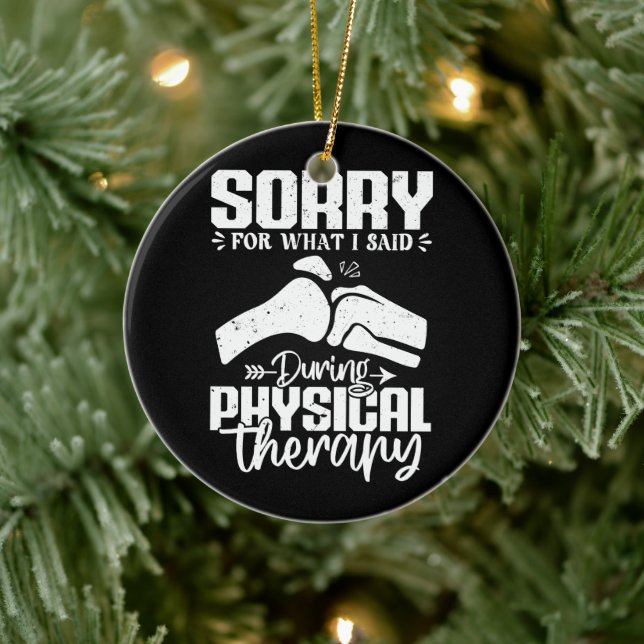 Sorry For What I Said Physical Therapy Recovery Ceramic Ornament (Tree)