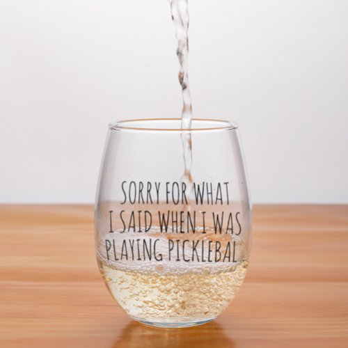 Sorry for what I said Playing Pickleball Stemless Wine Glass
