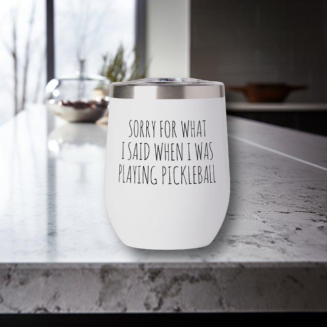 Sorry for what I said Playing Pickleball Thermal Wine Tumbler (Creator Uploaded)