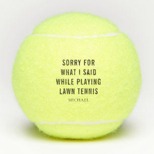 Sorry For What I Said Sports Player Personalized Tennis Balls