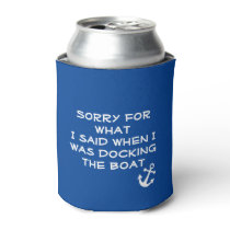 Sorry for What I Said when I was docking the Boat Can Cooler Sorry for What I Said when I was docking the Boat Can Cooler