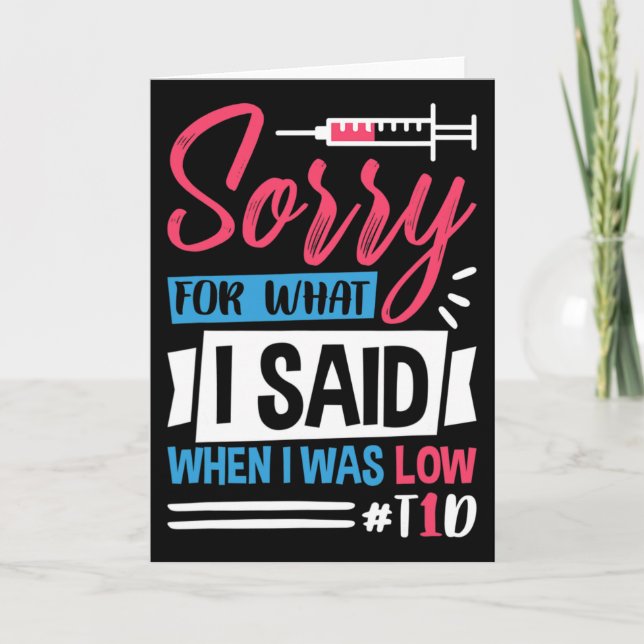 Sorry For What I Said When I Was Low T1d  Card (Front)