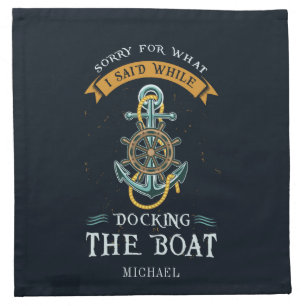 Sorry For What I Said While Docking Boat Captain Cloth Napkin