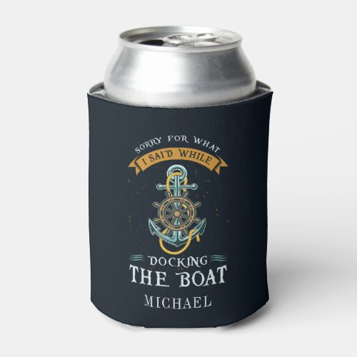 Sorry For What I Said While Docking Boat Custom Can Cooler