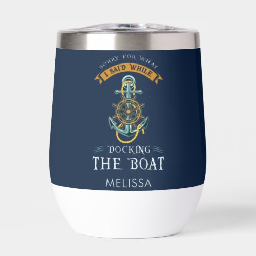 Sorry For What I Said While Docking Boat Nautical Thermal Wine Tumbler