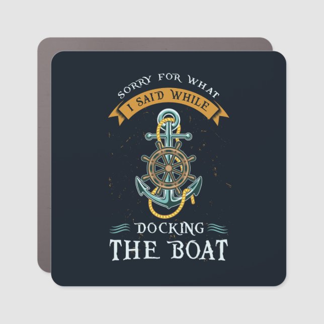 Sorry For What I Said While Docking Boating Gag Car Magnet (Front)